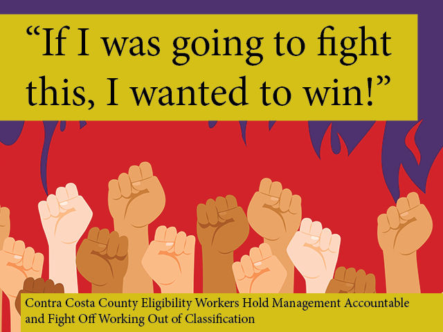 Graphic showing raised hands in solidarity, with text reading "If I was going to fight this, I wanted to win!" and "Contra Costa County Eligibility Workers Hold Management Accountable and Fight Off Working Out of Classification".
