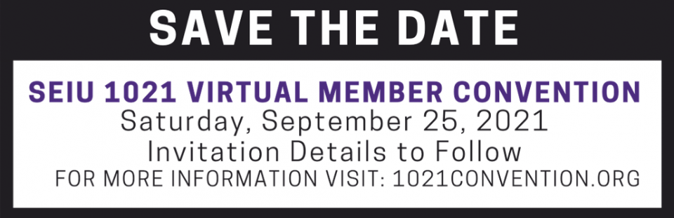 Save the date for the SEIU 1021 Member Convention: Saturday, Sep. 25, 2021