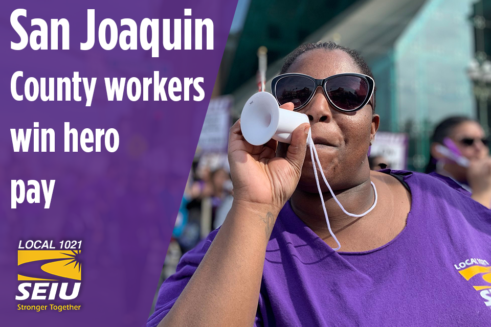 San Joaquin County workers win hero pay SEIU 1021
