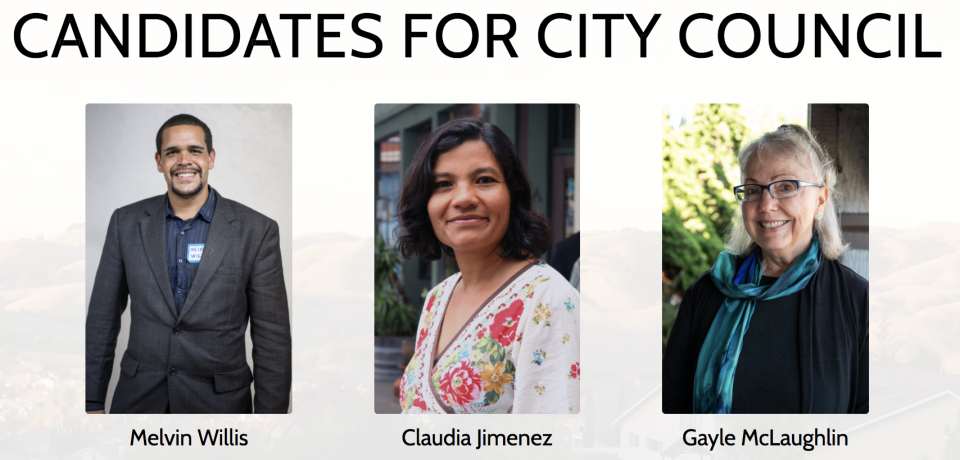 Support these candidates for City Council:  Claudia Jimenez; Gayle McLaughlin; Melvin Willis.